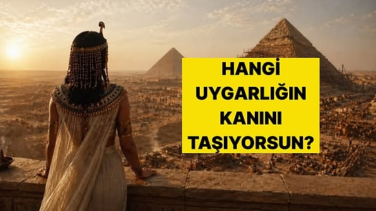 Senin Kökenlerin Hangi Antik Uygarlığa Ait?