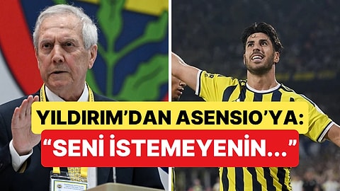 Aziz Yıldırım ve Asensio Arasında Geçen "İstenmeme" Diyaloğu Duyanları Şaşırttı