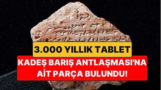 Hattuşa'da 3.000 Yıllık Kadeş Barış Antlaşması Parçası Bulundu
