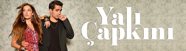 7. Yalı Çapkını (2022)