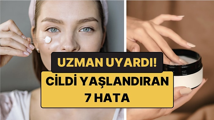 Cilt Uzmanından Cildi Yaşlandıran 7 Hata Uyarısı