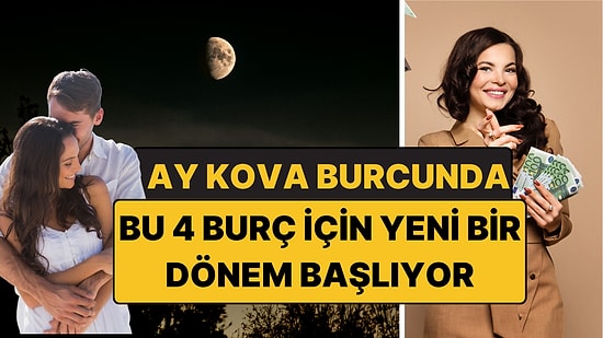 Ay Kova Burcuna Geçiyor: Bu 4 Burcun Hayatı Kökünden Değişiyor!