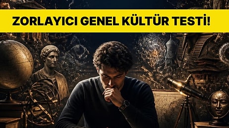 Çok Bilgiliyim Diyenleri Bile Zorlayacak Genel Kültür Testi
