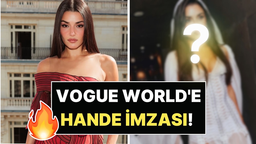 Yine Ders Verdi: Hande Erçel Vogue World'de İddialı Tarzıyla Şov Yaptı!