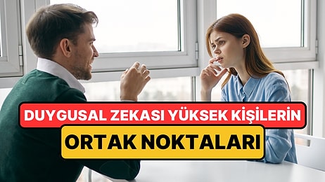 Zayıflık Sanılıyordu, Meğer Güçlü Yanmış: Duygusal Zekası Yüksek Kişilerin 3 Ortak Alışkanlığı