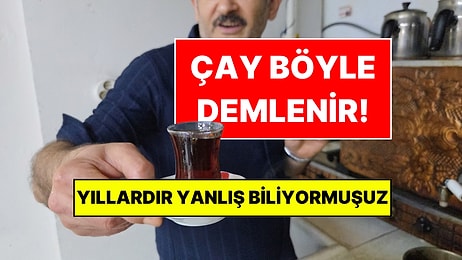 Çaycı Ustası Yıllardır Sakladığı Sırrı Açıkladı: Evde Herkes Çayı Aynı Hatayla Demliyor