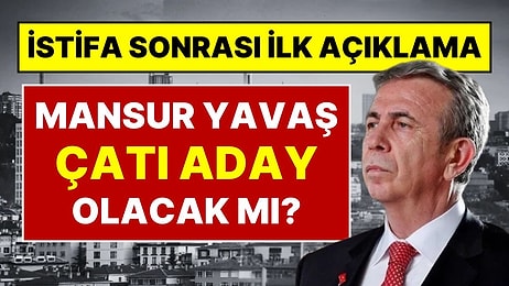 CHP'den İstifa Eden Mansur Yavaş Cumhurbaşkanı Adaylığı İddialarına Yanıt Verdi: "Hiçbir İlgisi Yok"