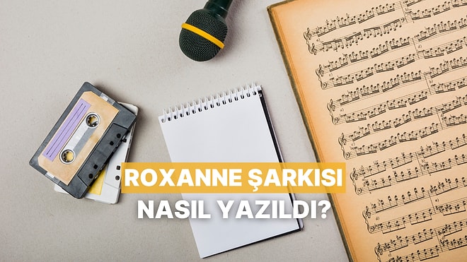 Bir Şarkı, Bir Aşk ve Koca Bir Müzik Tarihi: Roxanne
