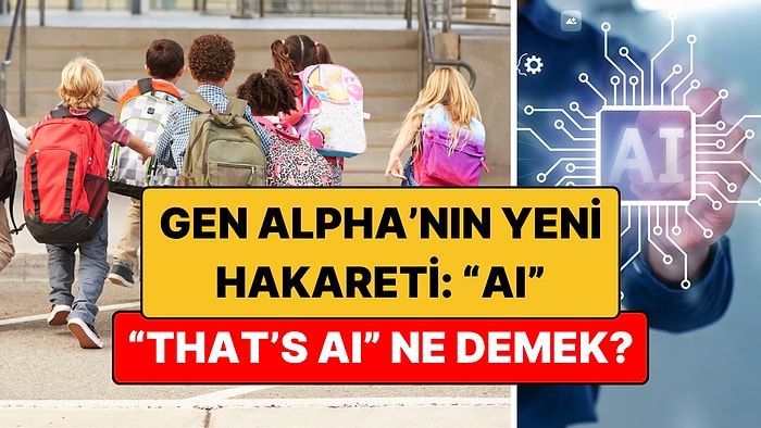 Gen Alpha’nın Yeni Hakareti "That’s AI!" Ne Demek?