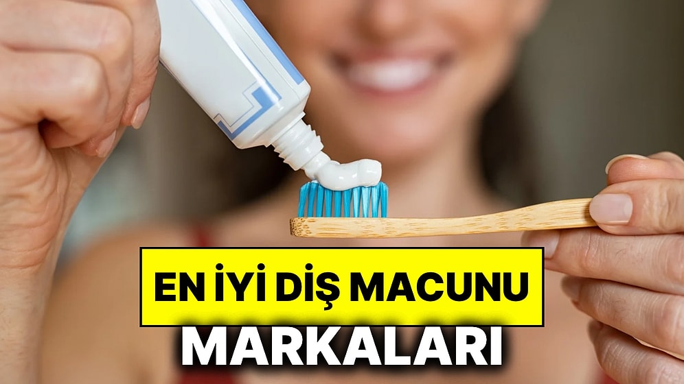 En İyi Diş Macunu Markaları