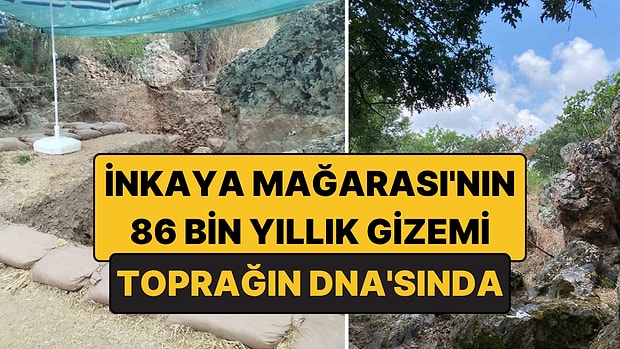 İnkaya Mağarası'ndaki 86 Bin Yıllık Gizem Toprağın DNA'sında