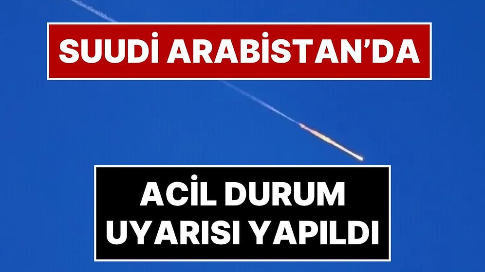 Husilerin Hedefindeki Suudi Arabistan'da Alarm: Mekke, Cidde Ve Taif'te Acil Durum Uyarısı Yapıldı
