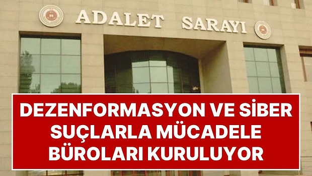 Adliyelerde Dezenformasyon ve Siber Suçlarla Mücadele Büroları Kuruluyor: 175 Başsavcılığa Talimat Gitti