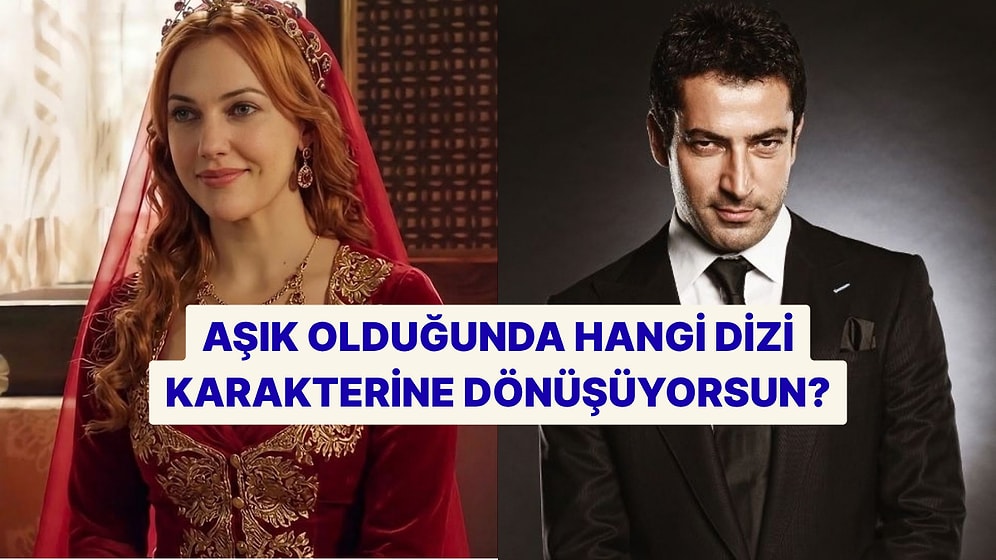 Aşık Olduğunda Hangi Dizi Karakterine Benziyorsun?