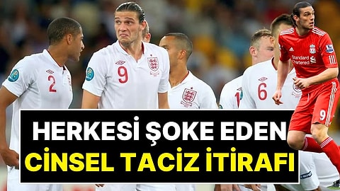 Andy Carroll Ünlü Bir Erkek Tarafından Cinsel Saldırıya Uğradığını Açıkladı: Saldırgan 3 Yıl Hapis Yedi