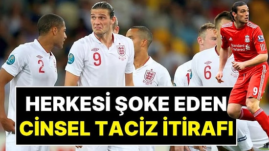 Andy Carroll Ünlü Bir Erkek Tarafından Cinsel Saldırıya Uğradığını Açıkladı: Saldırgan 3 Yıl Hapis Yedi