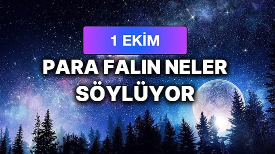 Günlük Para Burç Yorumuna Göre 1 Ekim Perşembe Günün Nasıl Geçecek?