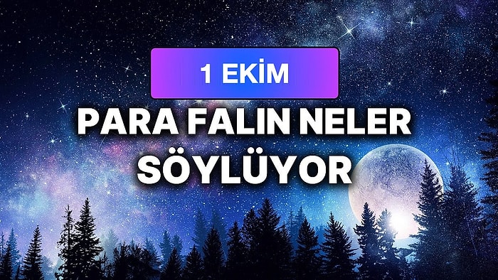 Günlük Para Burç Yorumuna Göre 1 Ekim Perşembe Günün Nasıl Geçecek?