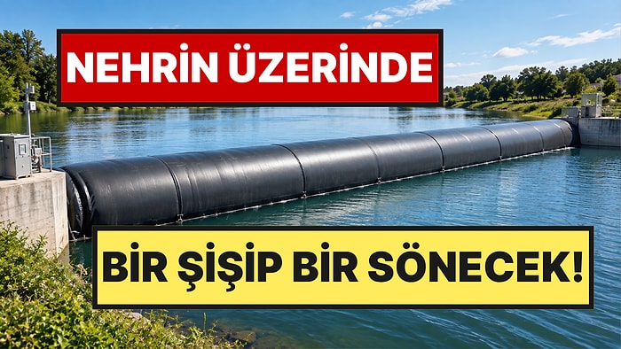 Nehrin Üzerine Dev Bir Balon Yerleştirecekler: Bir Şişip Bir Sönecek