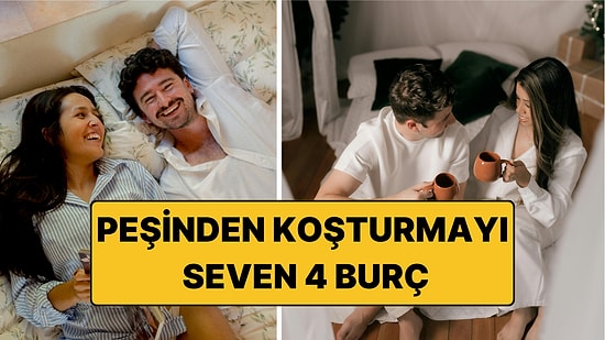 Peşinden Koşturmayı Seven 4 Burç: Kolay Kolay Teslim Olmuyorlar!