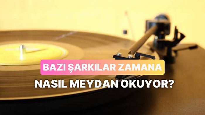 Bir Şarkı Nasıl Nesiller Boyu Unutulmaz Hale Gelir?