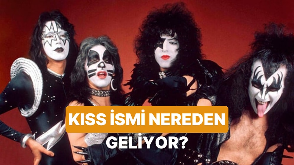 KISS İsmi Nereden Çıktı?