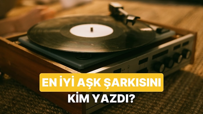 "Aşk Şarkısı Böyle Yazılır" Dediğin O Kişi Kim?