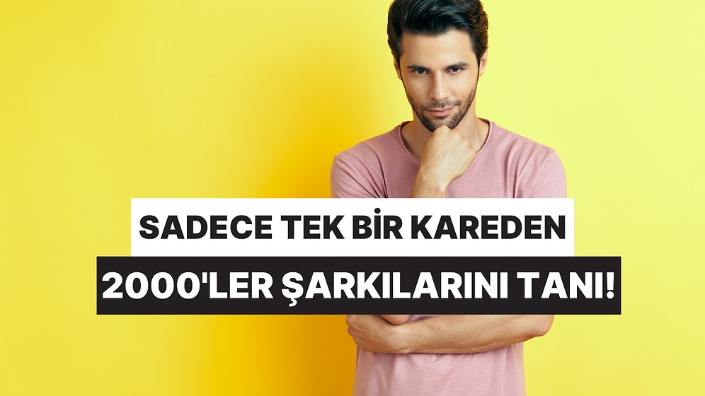 2000'lerin Efsane Pop Şarkılarını Sadece Tek Bir Karesinden Tanıyabilecek misin?