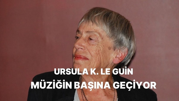 Ursula K. Le Guin Spotify Listesi Hazırlasaydı Neler Dinlerdi?
