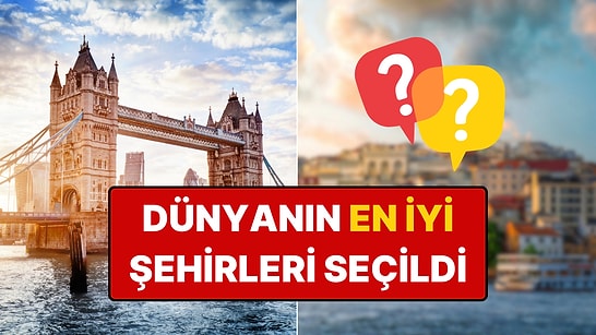 Dünyanın En İyi Şehirleri Açıklandı: İlk 100'de Bir Türk Şehri de Var!