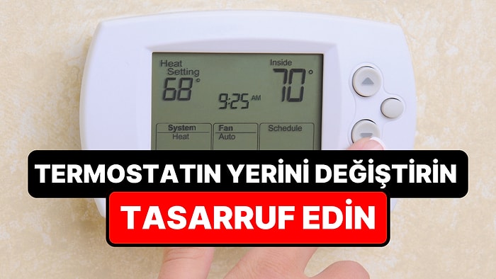 Termostatı Buraya Koyuyorsanız Tasarruf Edemezsiniz: Doğal Gaz Faturasını Artıran Yerler!