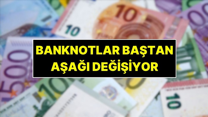 Euro Banknotlar Baştan Aşağı Değişiyor: Yeni Paraların Tedavüle Gireceği Yıl Açıkladı