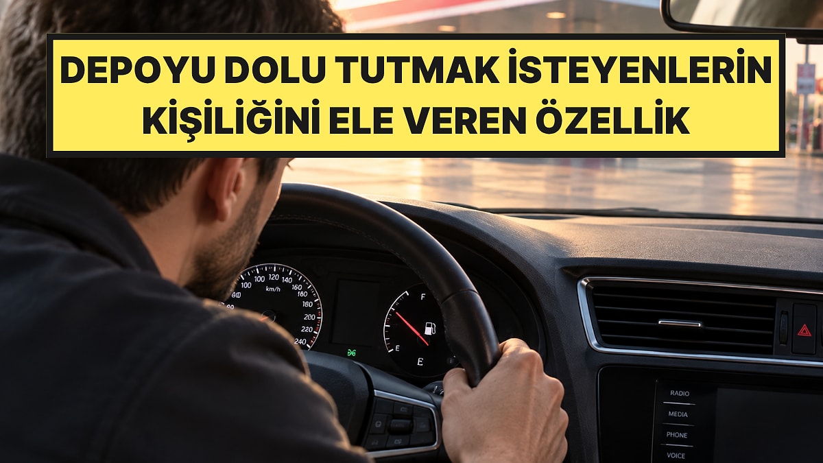 Psikologlar Açıkladı: Deposu Yarıya İnmeden Benzin Alanların Kişiliğini Ele Veren 1 Ortak Özellik