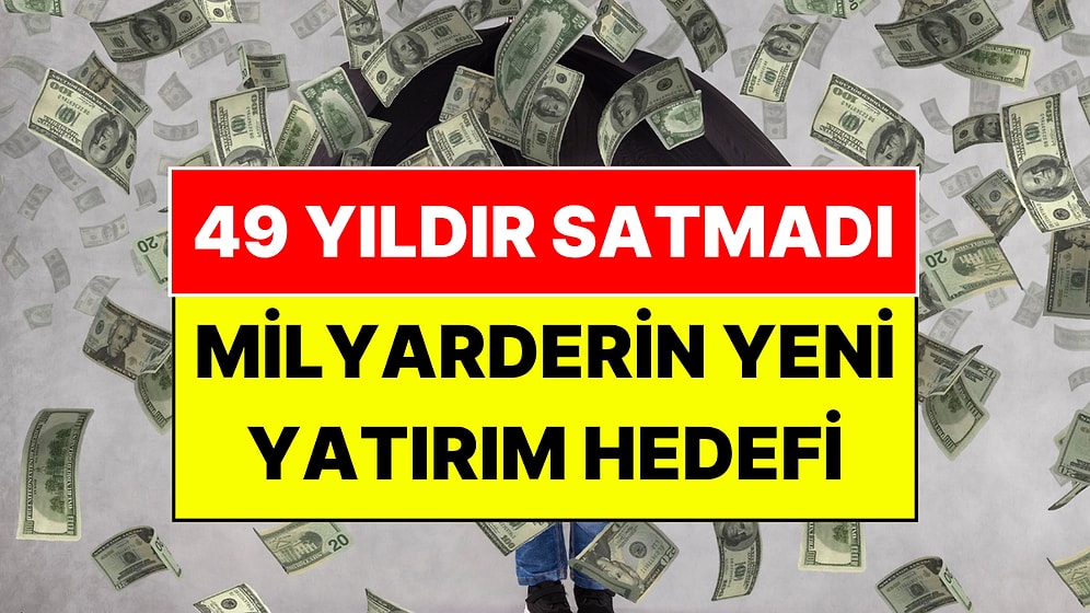 Yarım Asırdır Tek Hissesini Satmadı: 91 Yaşındaki Milyarder Yeni Hedefini Açıkladı
