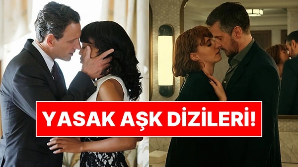 Çarpıcı Aldatma Hikayeleriyle Dikkat Çeken En İyi Yasak Aşk Temalı Diziler