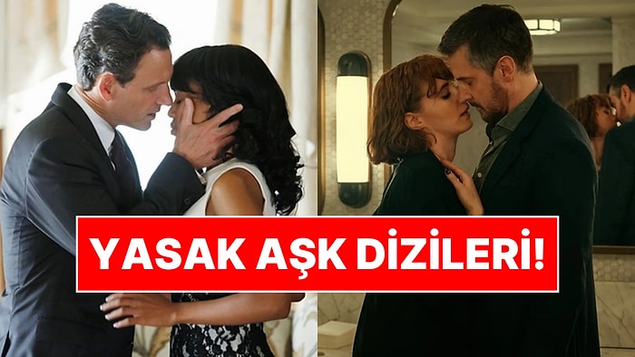 Çarpıcı Aldatma Hikayeleriyle Dikkat Çeken En İyi Yasak Aşk Temalı Diziler