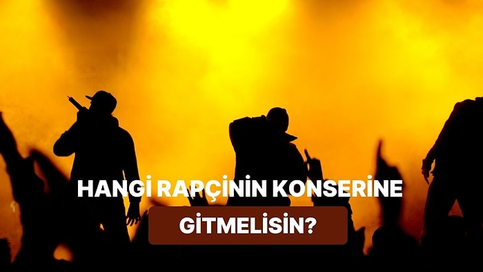 Hangi Rapçinin Konserine Gitmelisin?