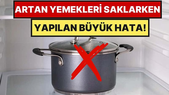Artan Yemeği Tencereyle Buzdolabına Koymayın Uyarısı Yapıldı