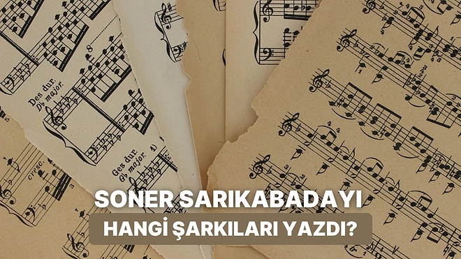Bu Böyle, Uçurum ve Nicesi… Soner Sarıkabadayı’nın Yazdığına Şaşıracağınız 9 Şarkı
