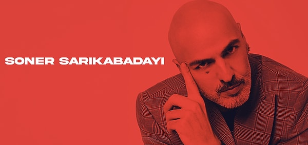 Soner Sarıkabadayı konserinde bu şarkıları canlı dinlemeye ne dersin?