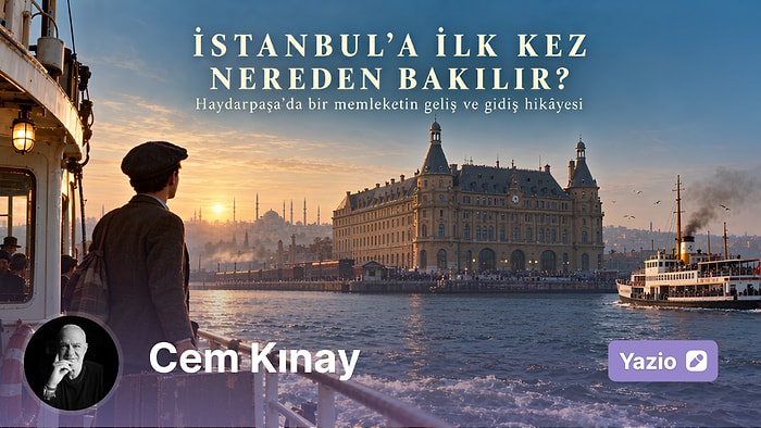 İstanbul’a İlk Kez Nereden Bakılır? Haydarpaşa’da Bir Memleketin Geliş ve Gidiş Hikâyesi