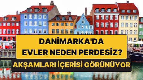 Danimarka'da Evlerde Neden Perde Yok? Akşamları Evlerin İçi Vitrin Gibi!