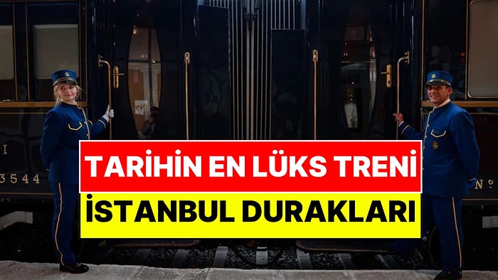 Tarihin En Lüks Treni İstanbul'a Geliyor