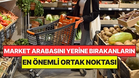 Psikologlar Açıkladı: Market Arabasını Yerine Bırakan Kişilerin Önemli Ortak Noktası