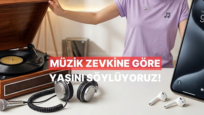Sanatçı Seçimlerine Göre Yaşını Tahmin Ediyoruz!