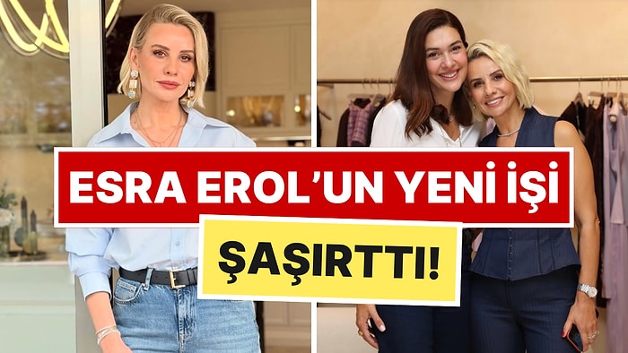 Esra Erol Ticarete Atıldı: Yeni İş Heyecanına Bergüzar Korel de Ortak Oldu