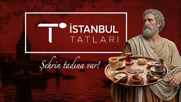 Sen İstanbul'un Tatları etkinliğine gitmelisin!