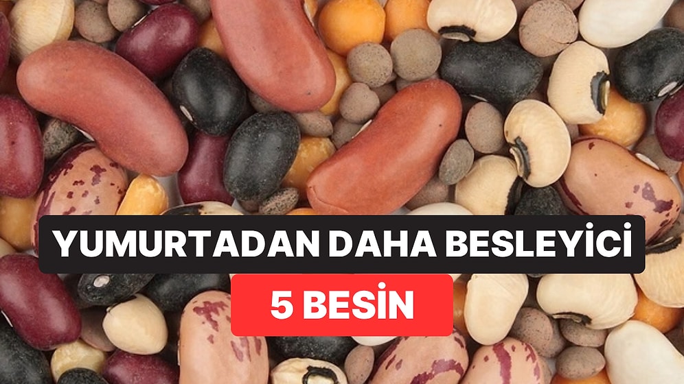 Mercimek de Listede: Yumurtadan Fazla Protein ve Bol Lif İçeren 5 Besin Belli Oldu
