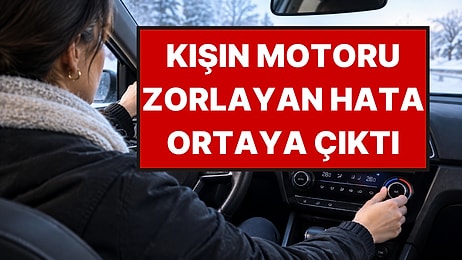 Sanayi Ustaları Uyardı: Arabaya Biner Binmez Bu Ayarı Açmak Motora Zarar Veriyor