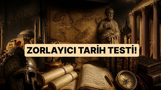 Herkesin Bildiğini Sandığı Ama Sadece %10'un Bilebildiği Tarih Testi!